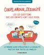 Corps, Amour, Sexualité Les 120 Questions Que Vos Enfants Vont Vous Poser,